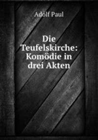 Die Teufelskirche: Komodie in drei Akten