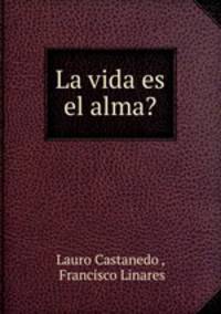 La vida es el alma?