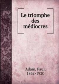 Le triomphe des mediocres