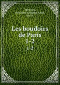 Les boudoirs de Paris. 1-2