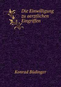 Die Einwilligung zu aerztlichen Eingriffen