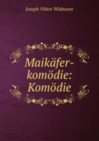 Maikafer-komodie: Komodie