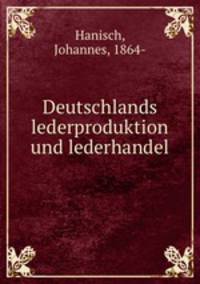 Deutschlands lederproduktion und lederhandel