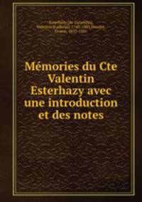 Memories du Cte Valentin Esterhazy avec une introduction et des notes