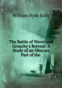 The Battle of Wavre and Grouchy