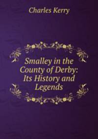 Smalley in the County of Derby: Its History and Legends