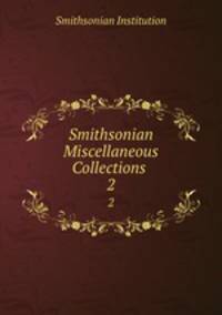 Smithsonian Miscellaneous Collections .. 2