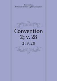 Convention. 2; v. 28