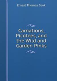 Carnations, Picotees, and the Wild and Garden Pinks