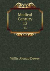 Medical Century. 13