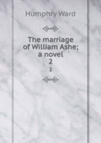 The marriage of William Ashe; a novel. 2