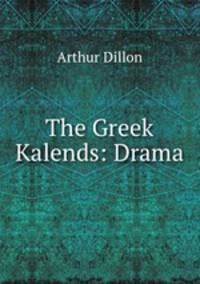 The Greek Kalends: Drama