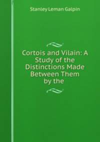Cortois and Vilain: A Study of the Distinctions Made Between Them by the .