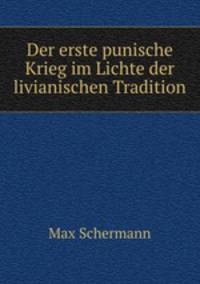 Der erste punische Krieg im Lichte der livianischen Tradition