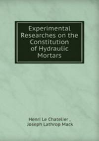 Experimental Researches on the Constitution of Hydraulic Mortars