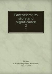 Pantheism; its story and significance. 2