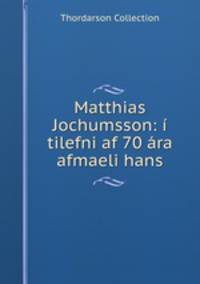 Matthias Jochumsson: i tilefni af 70 ara afmaeli hans
