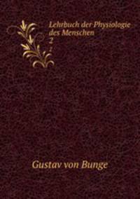 Lehrbuch der Physiologie des Menschen. 2