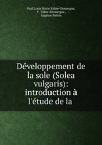 Developpement de la sole (Solea vulgaris): introduction a l