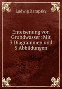 Enteisenung von Grundwasser: Mit 3 Diagrammen und 5 Abbildungen