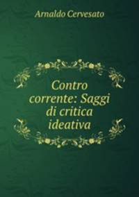 Contro corrente: Saggi di critica ideativa