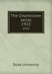 The Chanticleer serial. 1922