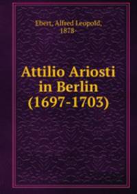 Attilio Ariosti in Berlin (1697-1703)