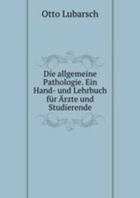 Die allgemeine Pathologie. Band 1. Abteilung 1