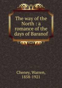 The way of the North : a romance of the days of Baranof