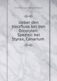 Ueber den Harzfluss bei den Dicotylen: Speziell bei Styrax, Canarium .