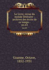 Le Livre; revue du monde littraire - archives des crits de ce temps -. no.63