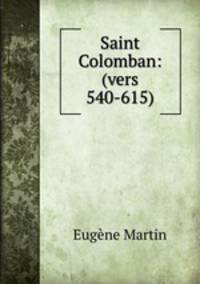 Saint Colomban: (vers 540-615)
