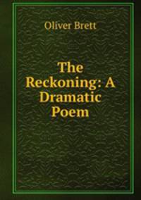 The Reckoning: A Dramatic Poem
