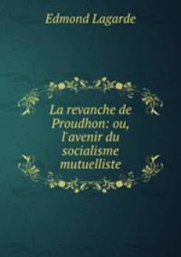 La revanche de Proudhon: ou, l