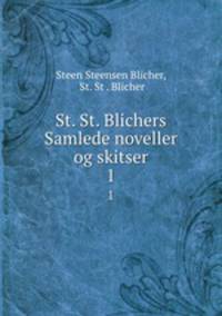 St. St. Blichers Samlede noveller og skitser. 1