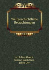 Weltgeschichtliche Betrachtungen