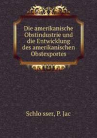 Die amerikanische Obstindustrie und die Entwicklung des amerikanischen Obstexportes