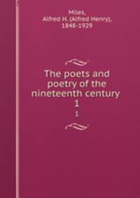 The poets and poetry of the nineteenth century . 1