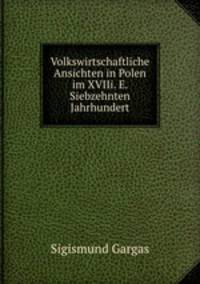 Volkswirtschaftliche Ansichten in Polen im XVIIi. E. Siebzehnten Jahrhundert