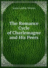 The Romance Cycle of Charlemagne and His Peers