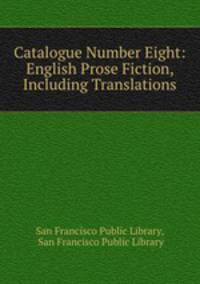 Catalogue Number Eight: English Prose Fiction, Including Translations