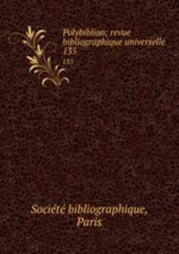 Polybiblion; revue bibliographique universelle. 135