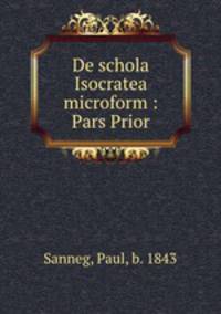 De schola Isocratea microform : Pars Prior