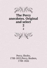 The Percy anecdotes. Original and select. 2