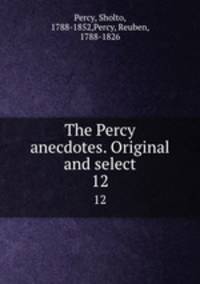 The Percy anecdotes. Original and select. 12