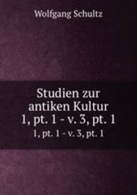 Studien zur antiken Kultur.. 1, pt. 1 - v. 3, pt. 1