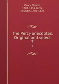 The Percy anecdotes. Original and select. 7