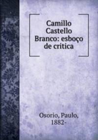 Camillo Castello Branco: esboco de critica