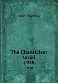 The Chanticleer serial. 1928