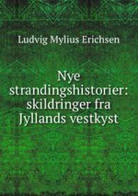 Nye strandingshistorier: skildringer fra Jyllands vestkyst